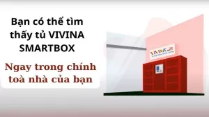 VIVINA Smart Box: Tủ giao nhận hàng thông minh là gì?