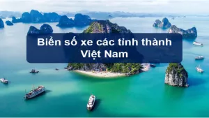 Danh sách biển số xe các tỉnh thành Việt Nam năm 2023