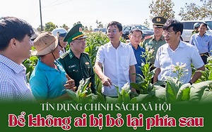 Tín dụng chính sách xã hội: Để không ai bị bỏ lại phía sau