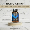 Natto K2 MK7 (Lọ 90 viên) - Sản phẩm dinh dưỡng tăng chiều cao