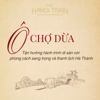 The Hanoi Train - Tàu Hà Nội 5 Cửa Ô - Toa Ô Chợ Dừa (VIP) - Phong cách tân cổ điển sang trọng và phồn hoa đô thị Hà Nội xưa