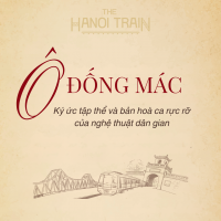 The Hanoi Train - Tàu Hà Nội 5 Cửa Ô - Ô Đống Mác - Khu tập thể cũ và nghệ thuật dân gian
