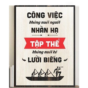 Tranh động lực Công việc không nuôi nhàn hạ tập thể không nuôi người lười biếng (40x55cm)