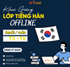 LỚP HỌC TIẾNG HÀN OFFLINE CÙNG K-TRUST