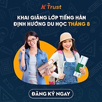 LỚP TIẾNG HÀN ĐỊNH HƯỚNG DU HỌC THÁNG 8 TẠI K TRUST