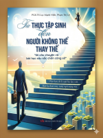 TỪ THỰC TẬP SINH ĐẾN NGƯỜI KHÔNG THỂ THAY THẾ 66 câu chuyện và bài học sâu sắc chốn công sở - Phạm Thị Lệ , Lục Mạnh Hiển